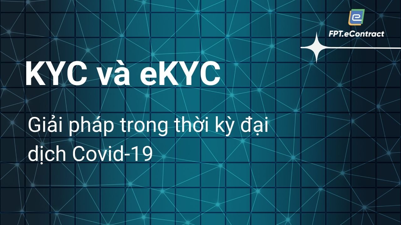 KYC và eKYC: Giải pháp trong thời kỳ đại dịch Covid-19