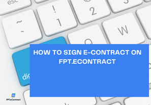 How to sign e-contract on FPT.eContract