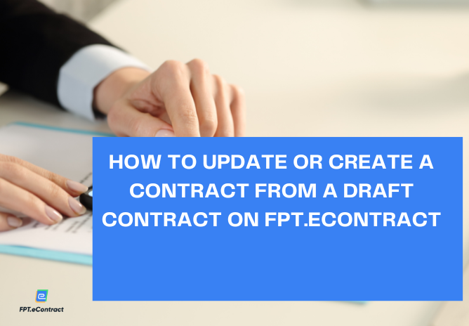 How to update or create a contract from a draft contract on FPT.eContract