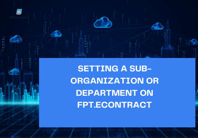 Setting a sub-organization or department on FPT.eContract